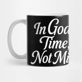 In God's Time, Not Mine Christian Gift Mug